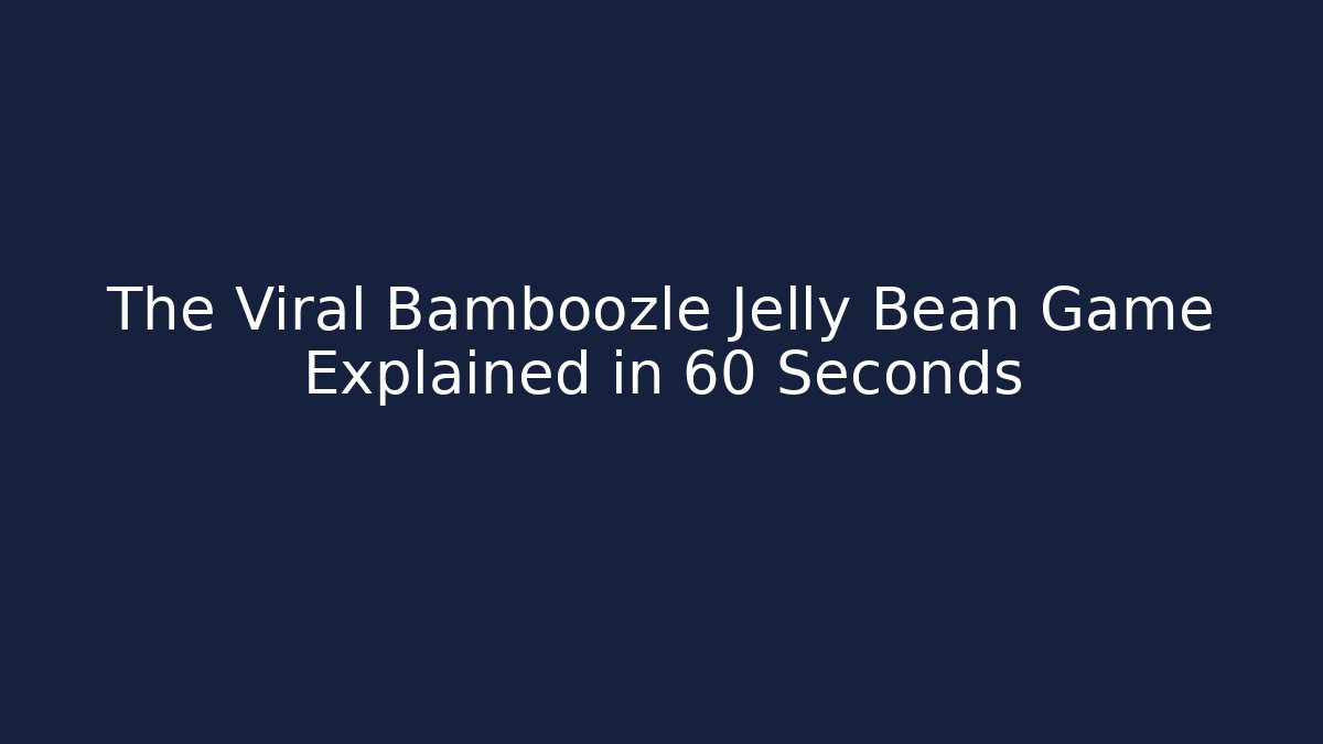 The Viral Bamboozle Jelly Bean Game Explained in 60 Seconds