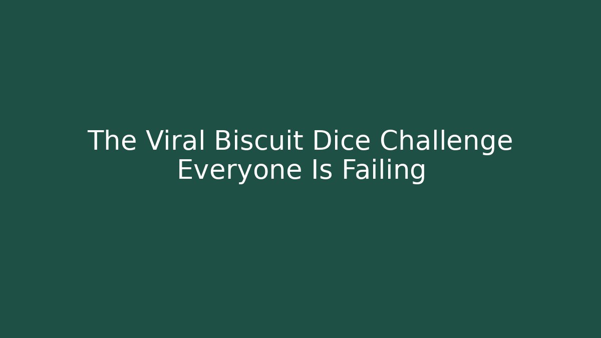 The Viral Biscuit Dice Challenge Everyone Is Failing - Felix Cat Insurance