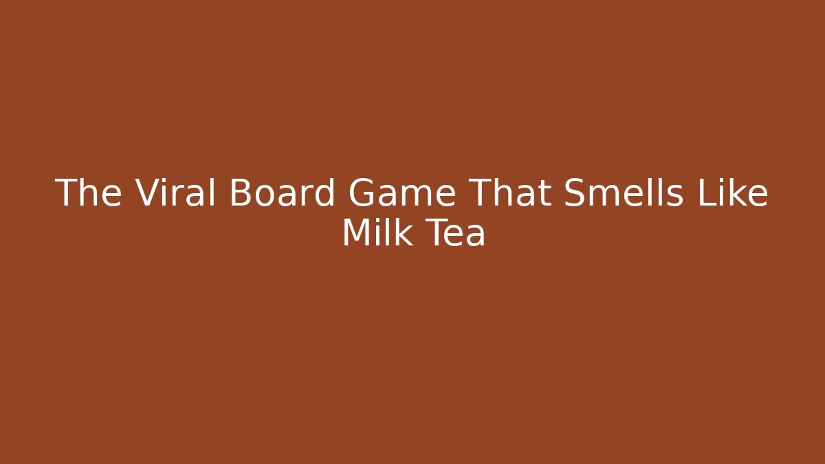 The Viral Board Game That Smells Like Milk Tea