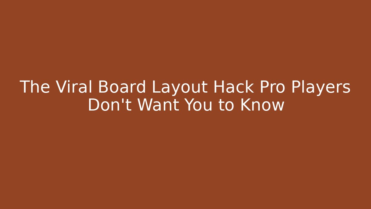 The Viral Board Layout Hack Pro Players Don't Want You to Know - Felix Cat Insurance
