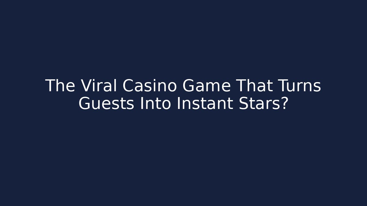 The Viral Casino Game That Turns Guests Into Instant Stars?