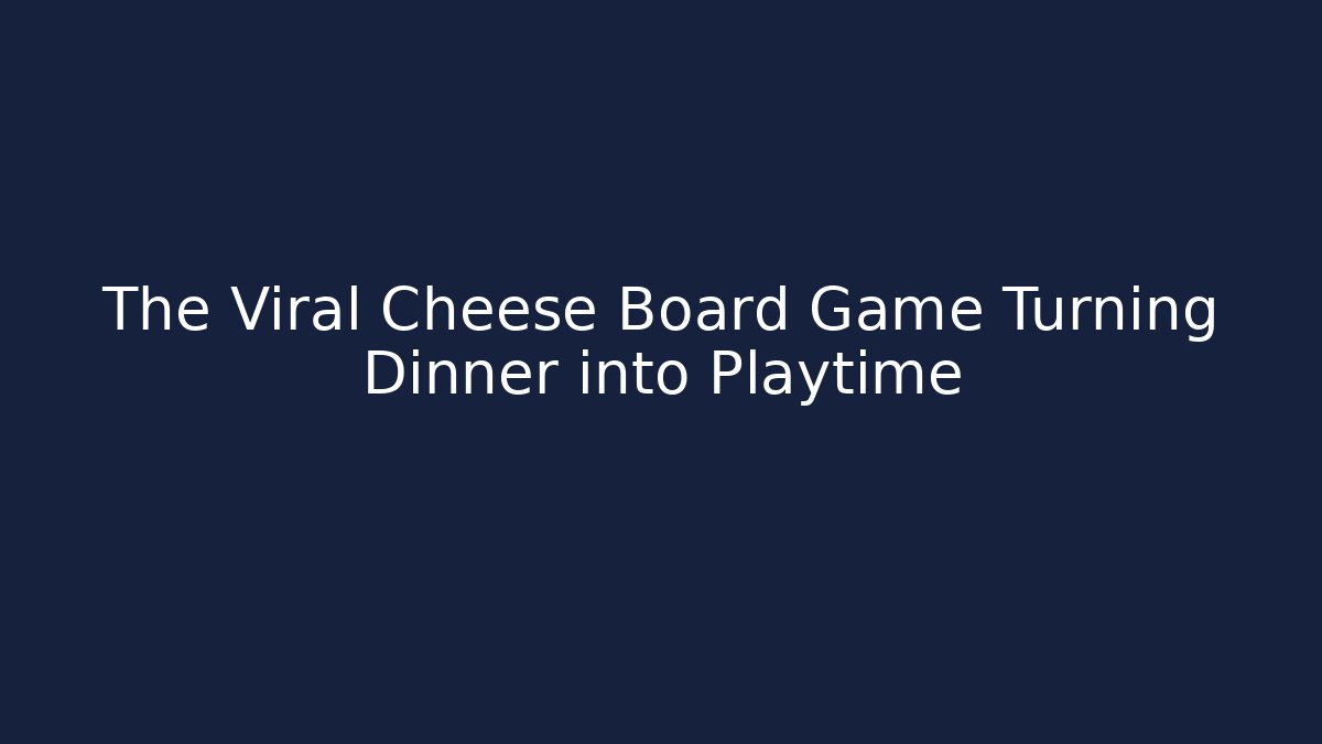 The Viral Cheese Board Game Turning Dinner into Playtime - Felix Cat Insurance