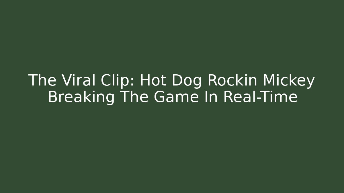 The Viral Clip: Hot Dog Rockin Mickey Breaking The Game In Real-Time