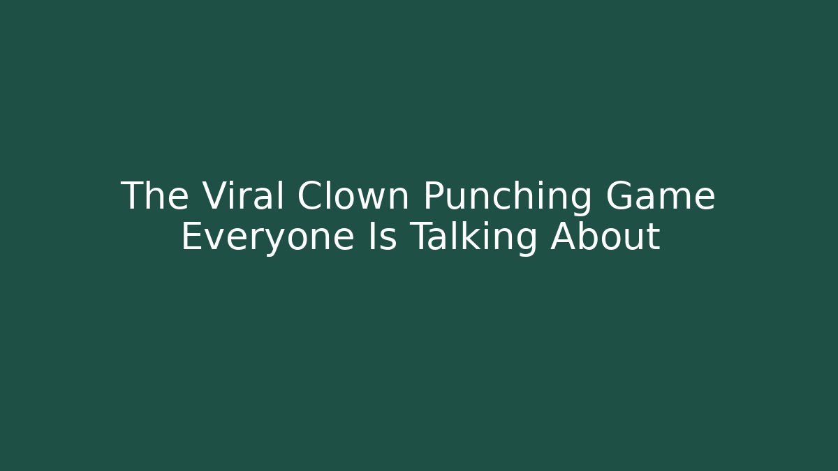 The Viral Clown Punching Game Everyone Is Talking About