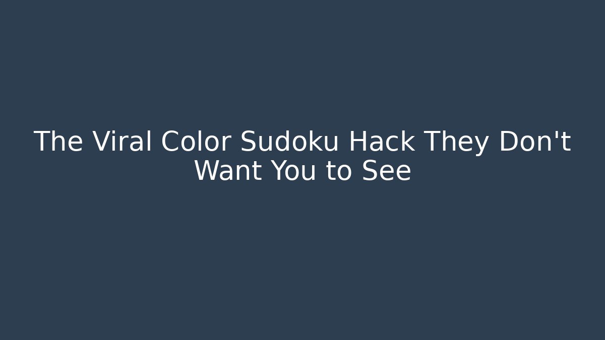 The Viral Color Sudoku Hack They Don’t Want You to See