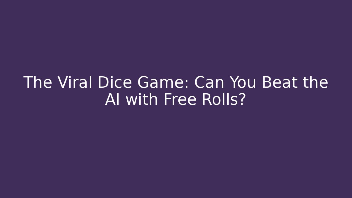 The Viral Dice Game: Can You Beat the AI with Free Rolls?