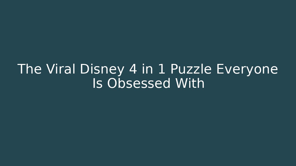 The Viral Disney 4 in 1 Puzzle Everyone Is Obsessed With