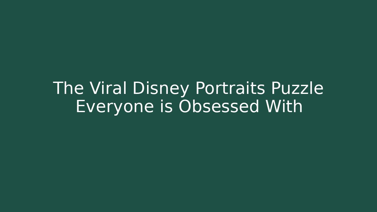 The Viral Disney Portraits Puzzle Everyone is Obsessed With