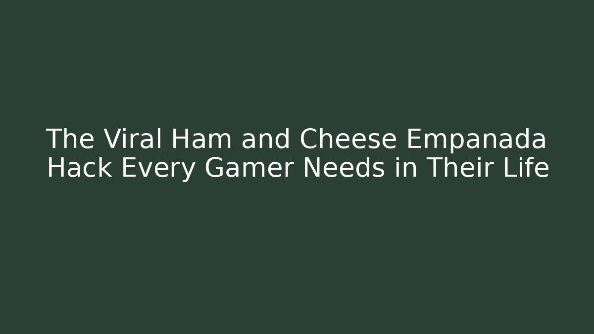 The Viral Ham and Cheese Empanada Hack Every Gamer Needs in Their Life