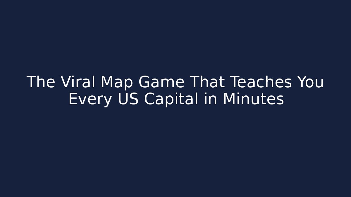 The Viral Map Game That Teaches You Every US Capital in Minutes