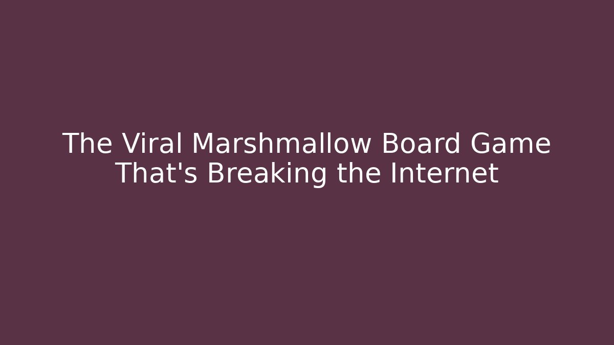 The Viral Marshmallow Board Game That's Breaking the Internet