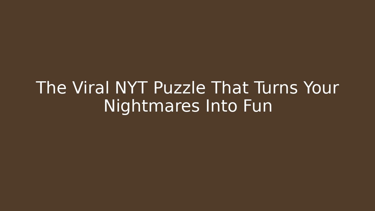 The Viral NYT Puzzle That Turns Your Nightmares Into Fun - Felix Cat Insurance