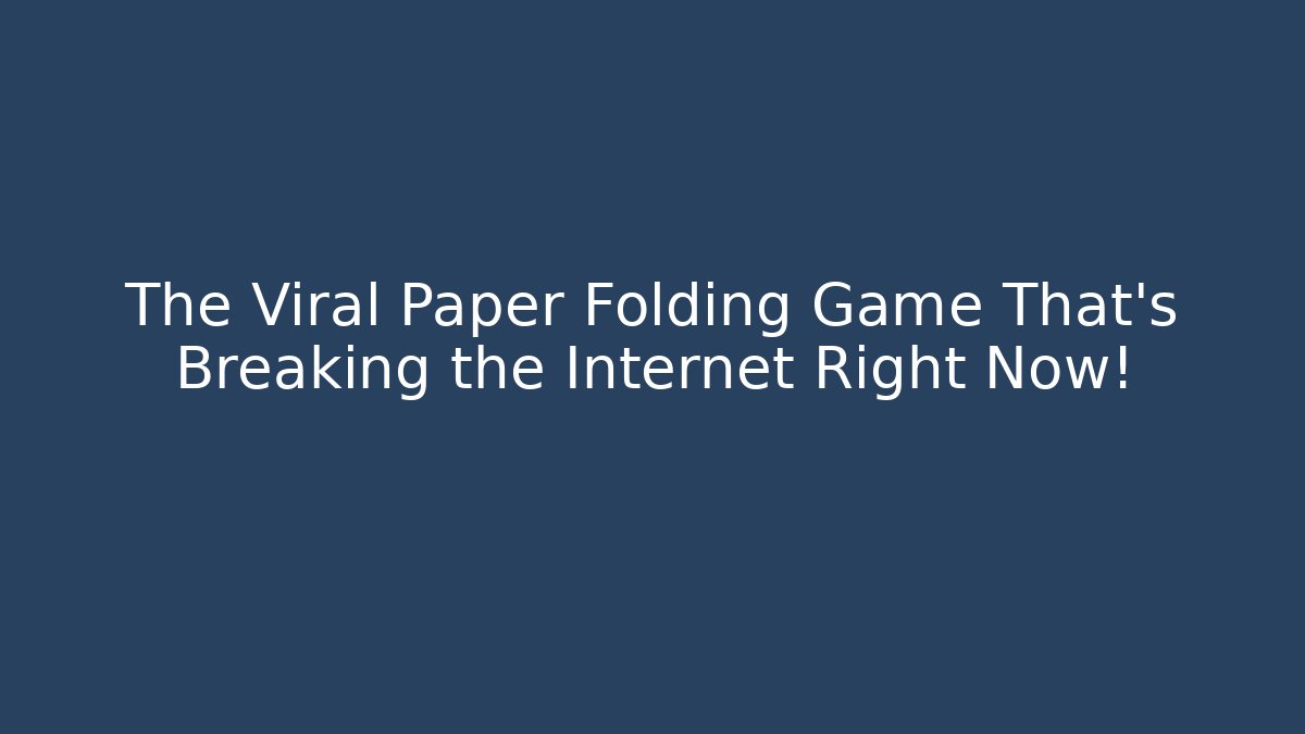 The Viral Paper Folding Game That's Breaking the Internet Right Now! - Felix Cat Insurance