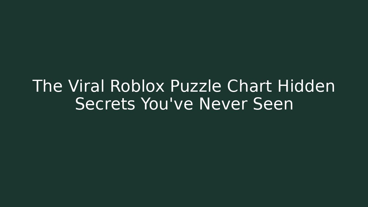 The Viral Roblox Puzzle Chart Hidden Secrets You've Never Seen