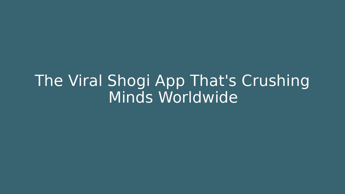The Viral Shogi App That's Crushing Minds Worldwide - Felix Cat Insurance