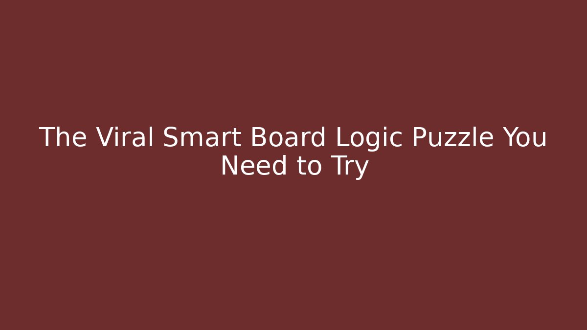 The Viral Smart Board Logic Puzzle You Need to Try
