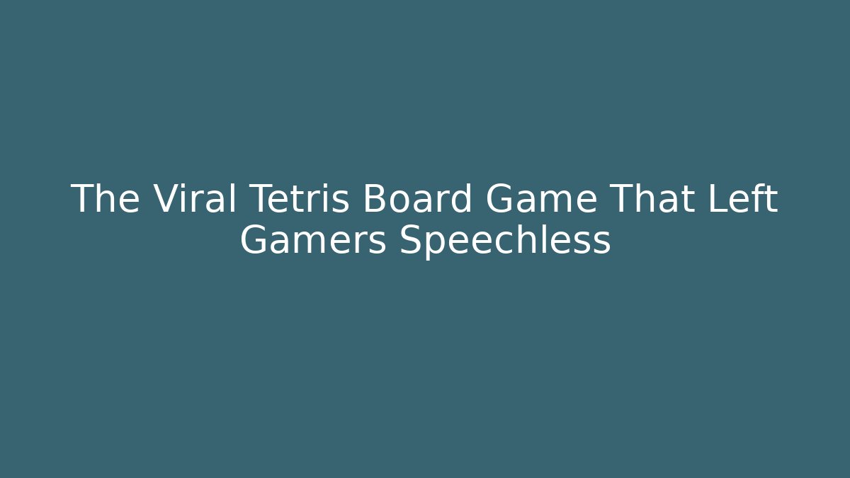 The Viral Tetris Board Game That Left Gamers Speechless