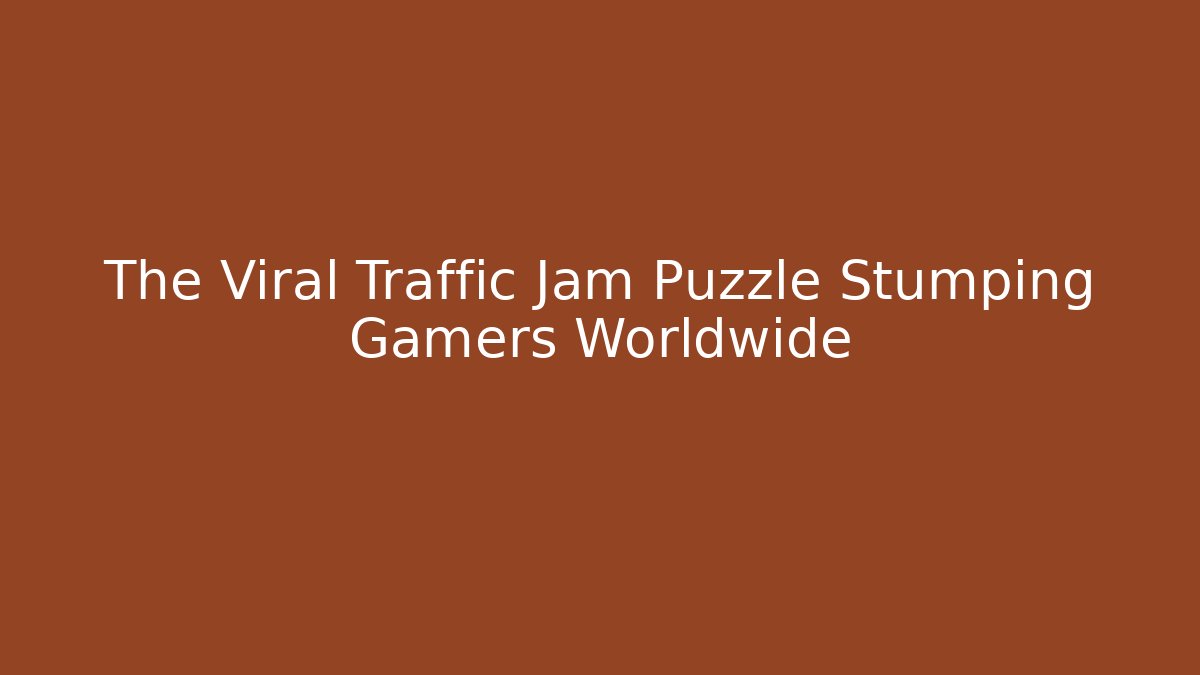 The Viral Traffic Jam Puzzle Stumping Gamers Worldwide