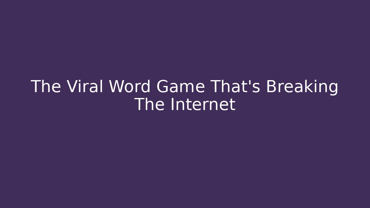 The Viral Word Game That's Breaking The Internet