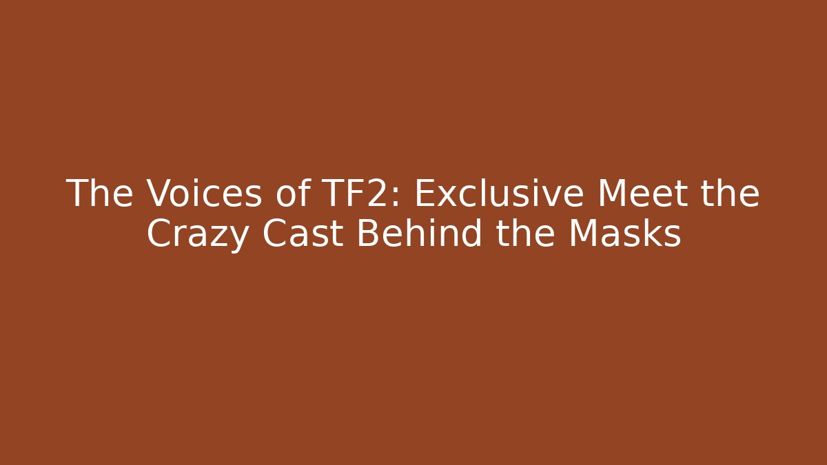 The Voices of TF2: Exclusive Meet the Crazy Cast Behind the Masks - Felix Cat Insurance