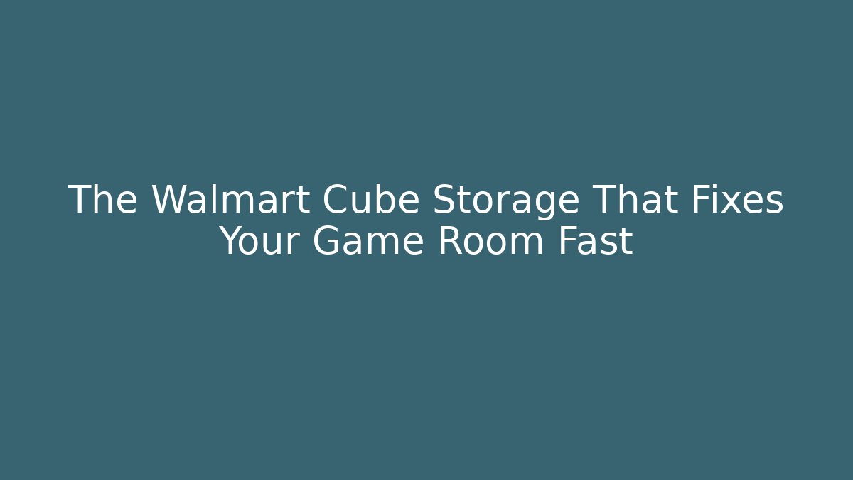 The Walmart Cube Storage That Fixes Your Game Room Fast