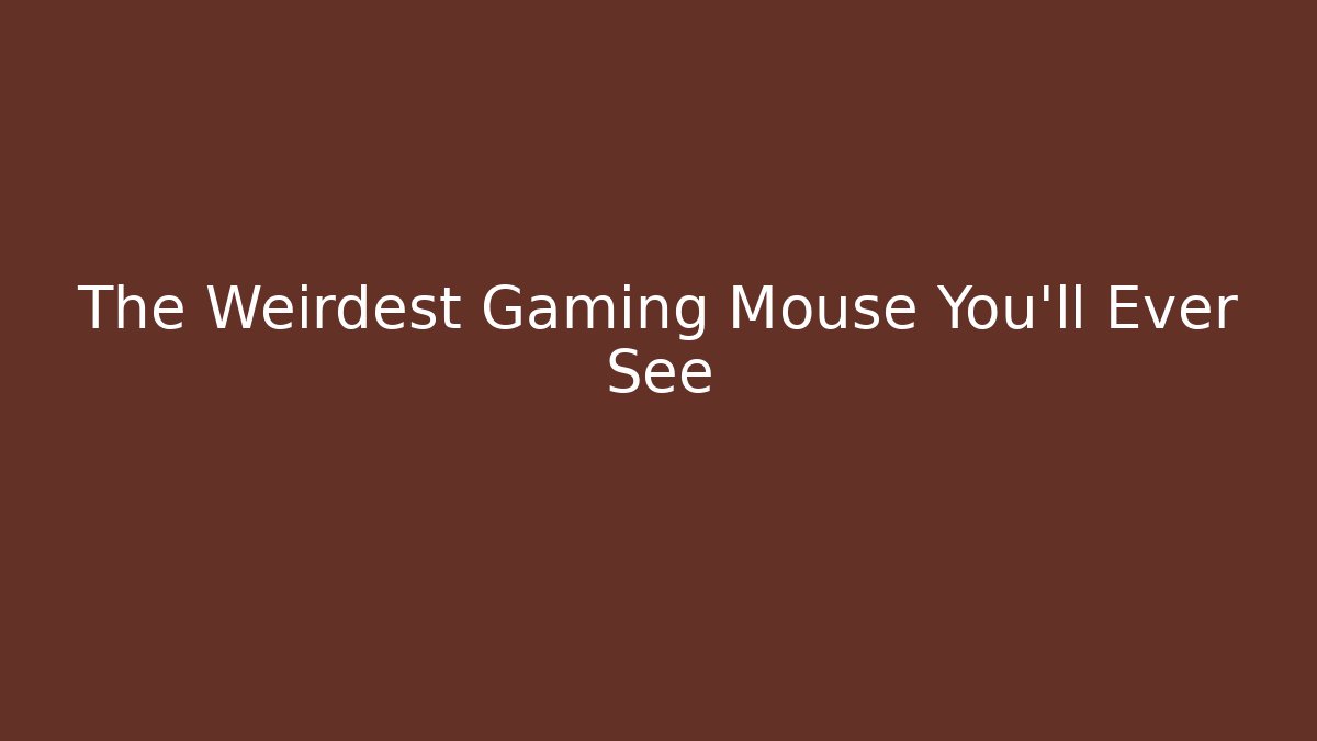 The Weirdest Gaming Mouse You'll Ever See