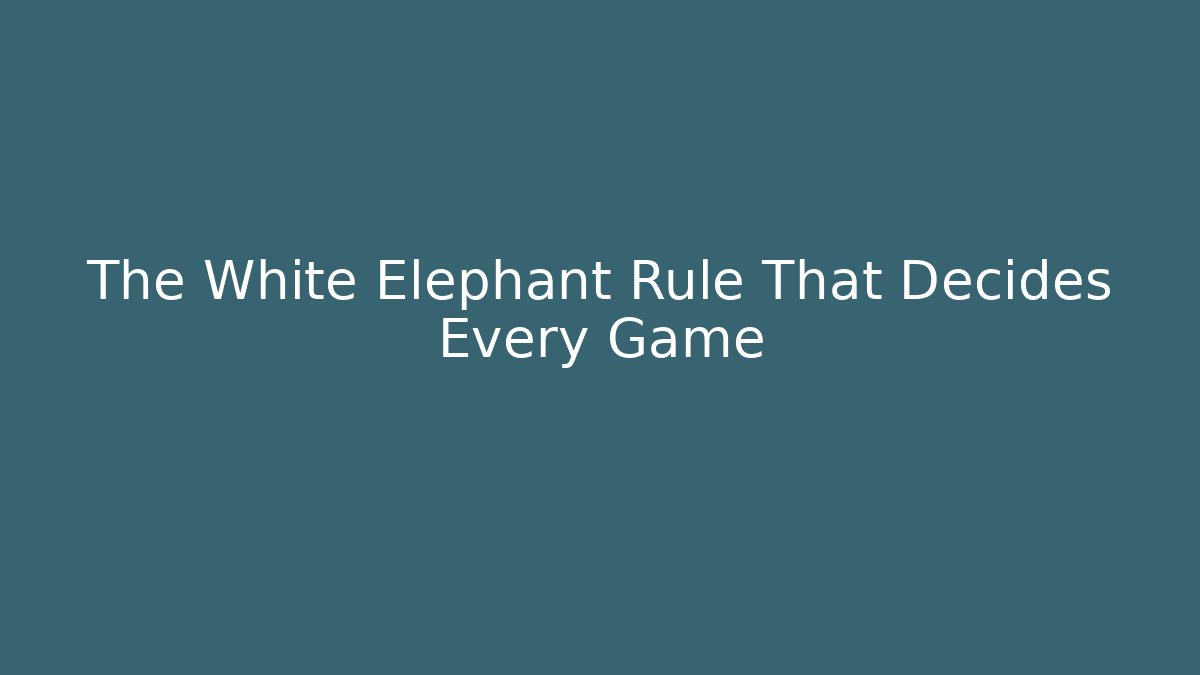 The White Elephant Rule That Decides Every Game