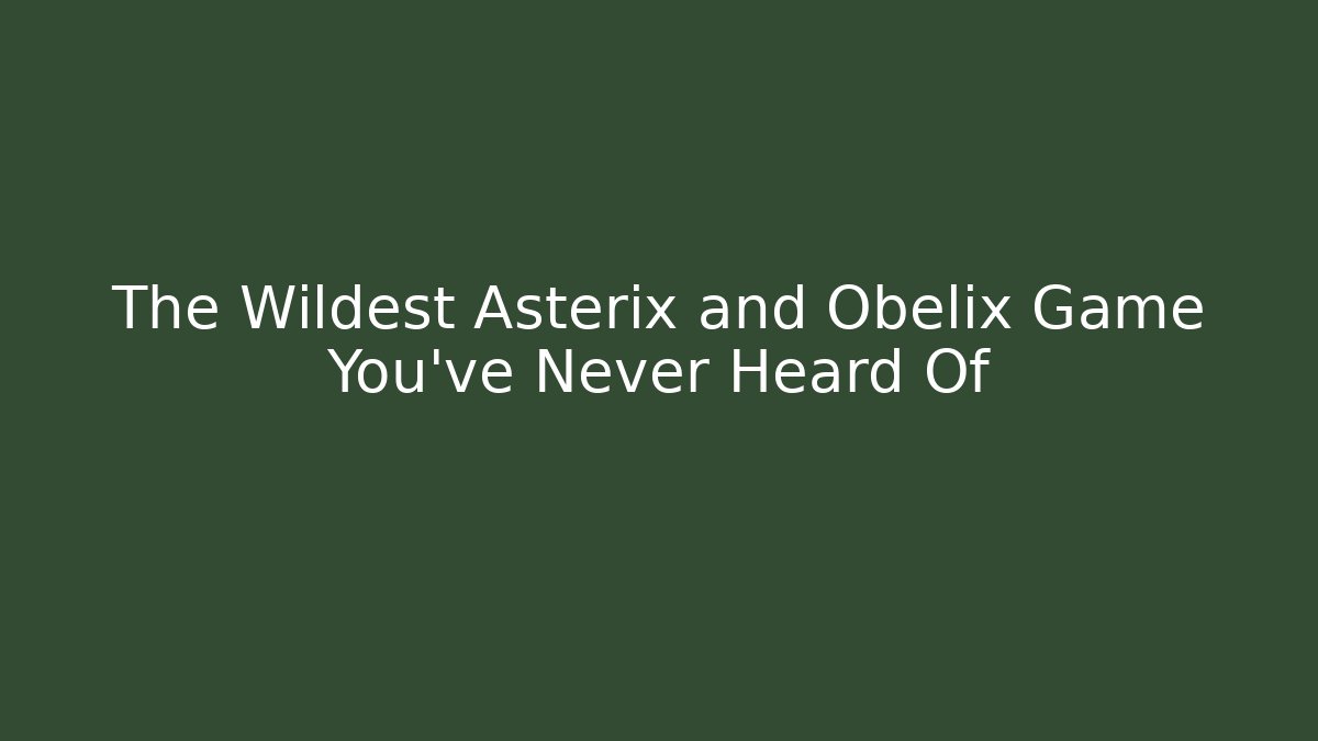 The Wildest Asterix and Obelix Game You've Never Heard Of