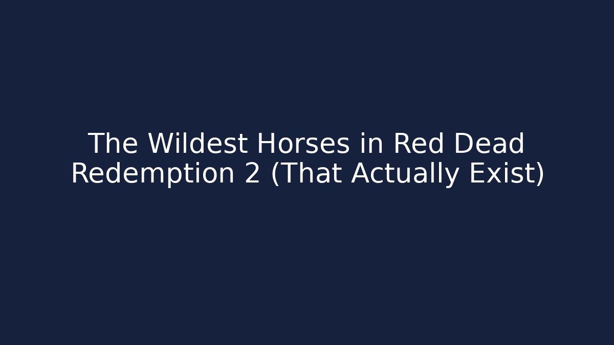 The Wildest Horses in Red Dead Redemption 2 (That Actually Exist)