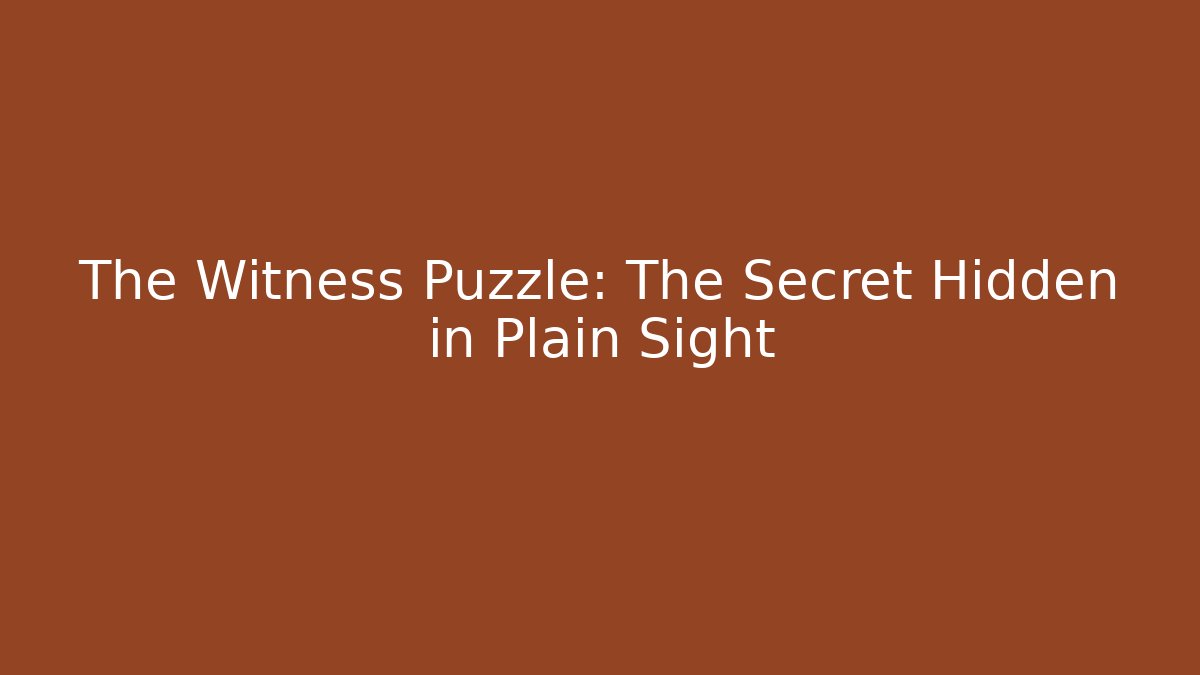 The Witness Puzzle: The Secret Hidden in Plain Sight
