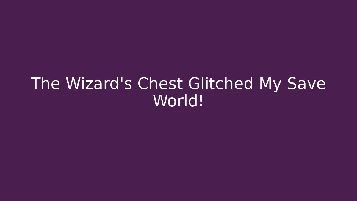 The Wizard's Chest Glitched My Save World! - Felix Cat Insurance
