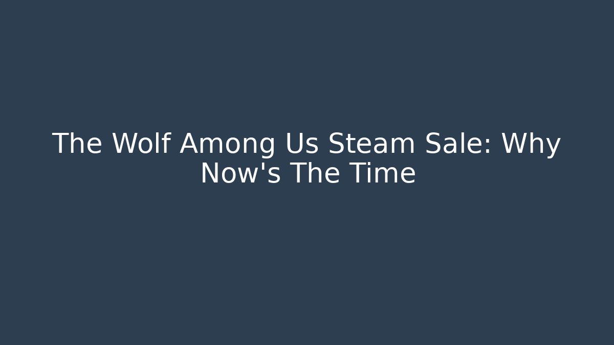 The Wolf Among Us Steam Sale: Why Now's The Time