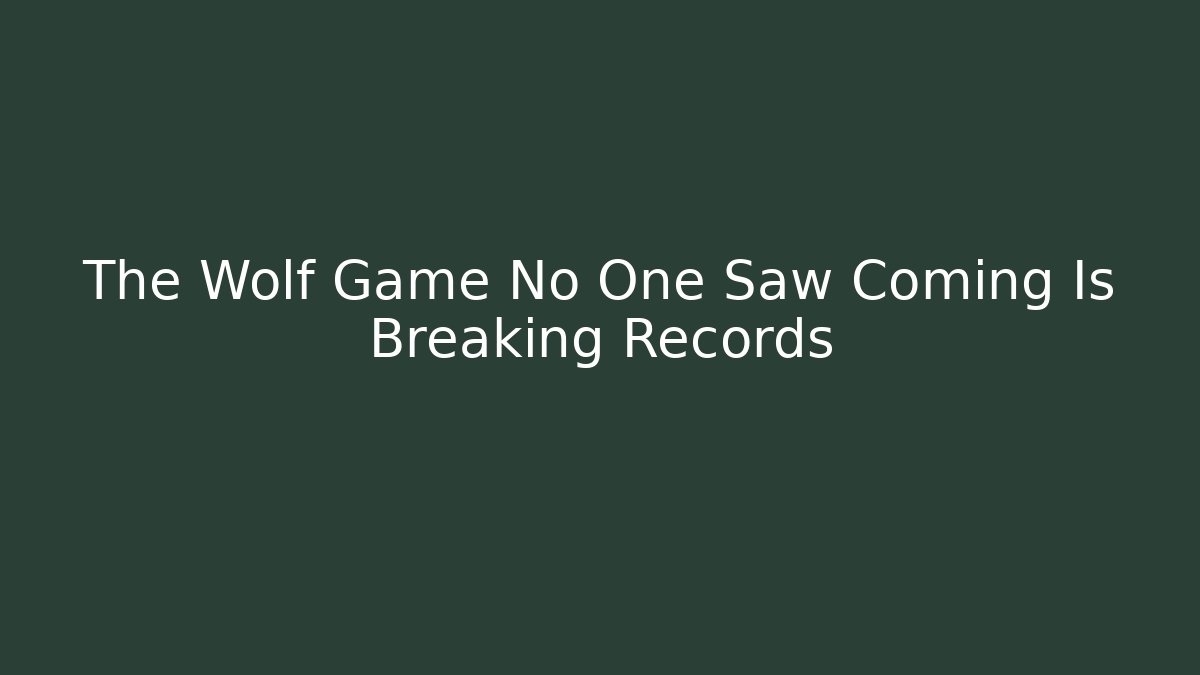The Wolf Game No One Saw Coming Is Breaking Records - Felix Cat Insurance