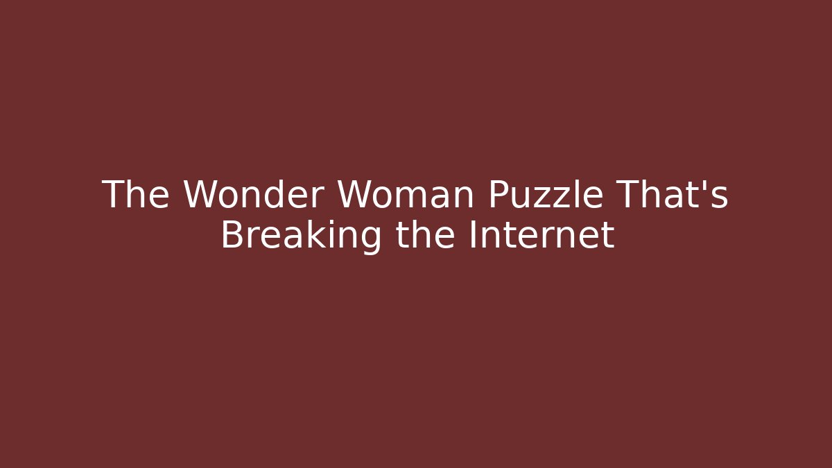 The Wonder Woman Puzzle That's Breaking the Internet