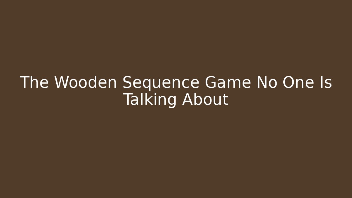 The Wooden Sequence Game No One Is Talking About - Felix Cat Insurance
