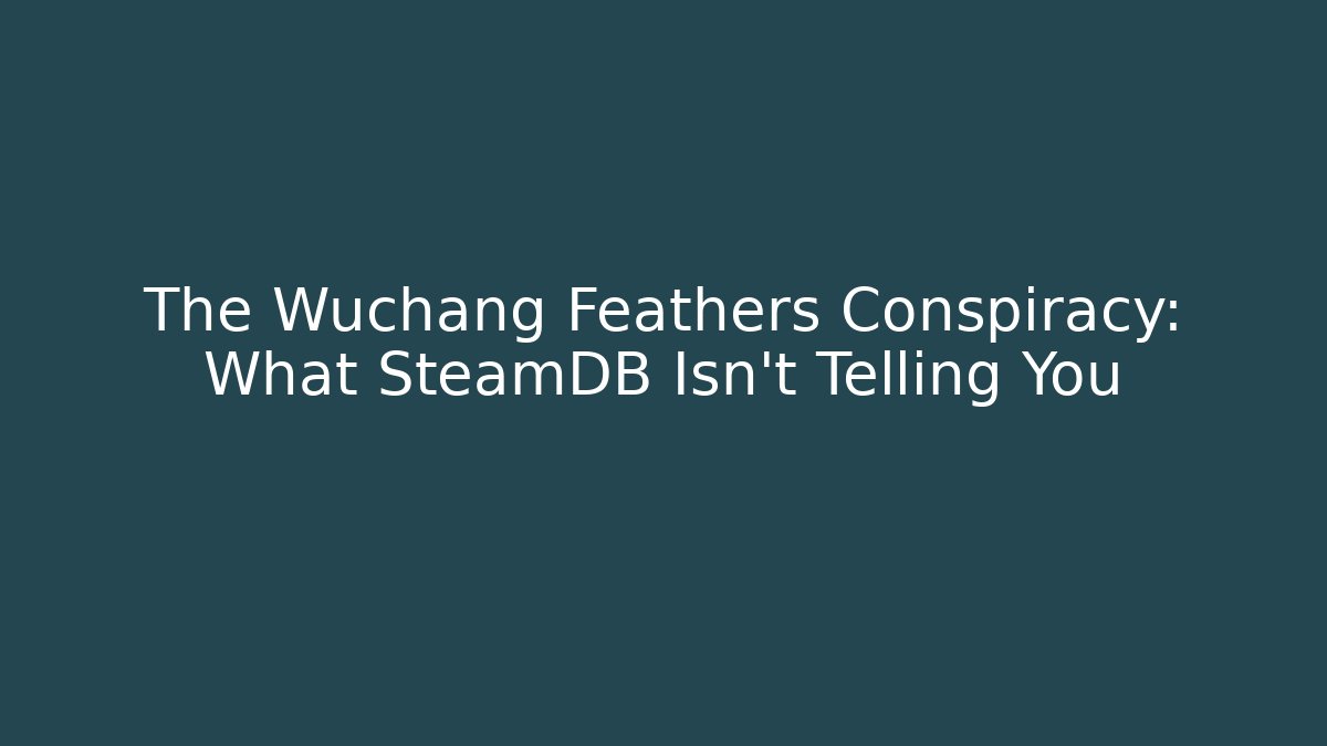 The Wuchang Feathers Conspiracy: What SteamDB Isn’t Telling You - Felix Cat Insurance