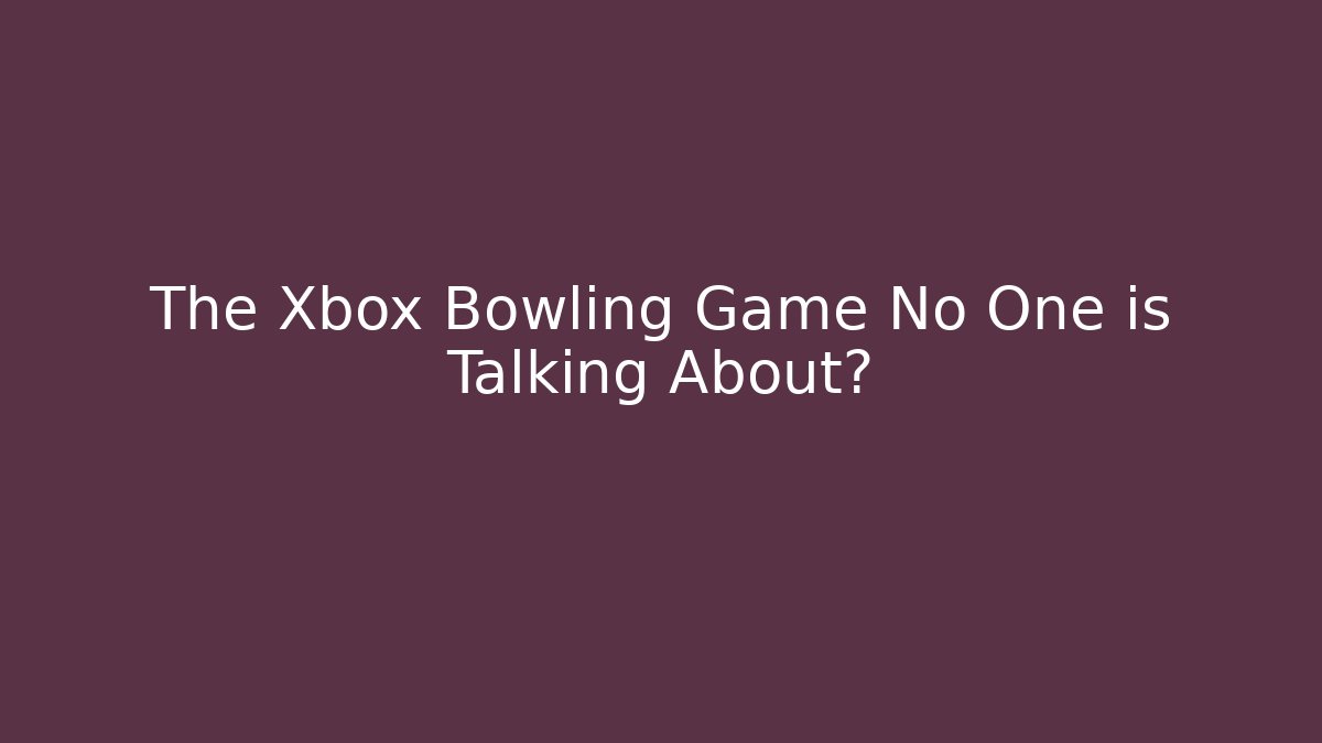 The Xbox Bowling Game No One is Talking About但 - Felix Cat Insurance