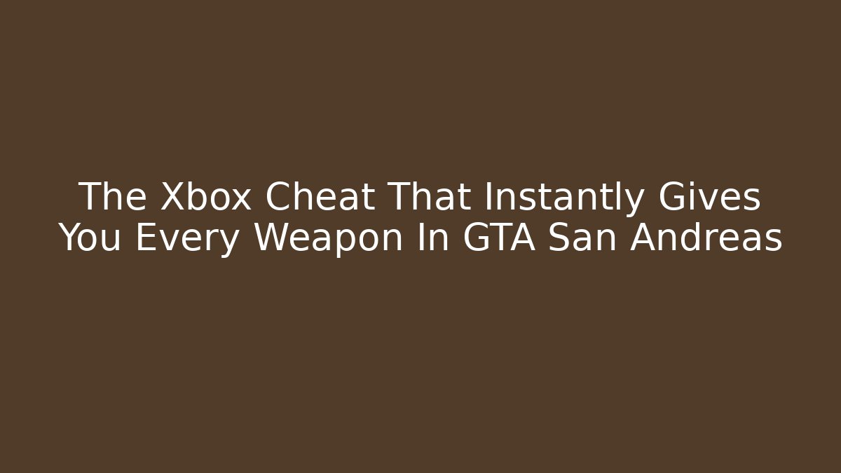 The Xbox Cheat That Instantly Gives You Every Weapon In GTA San Andreas