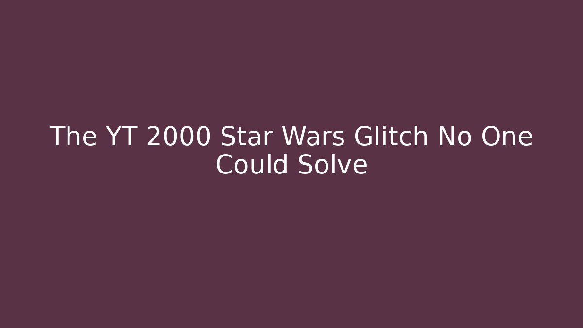 The YT 2000 Star Wars Glitch No One Could Solve - Felix Cat Insurance