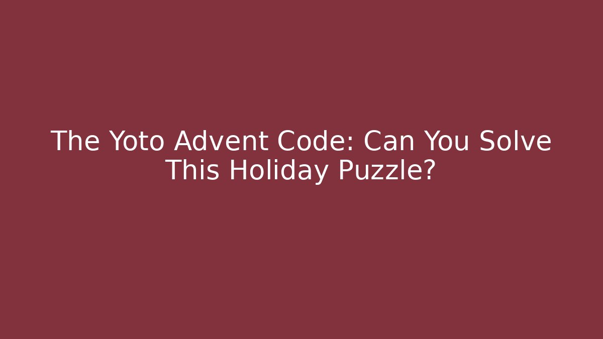 The Yoto Advent Code: Can You Solve This Holiday Puzzle? - Felix Cat Insurance