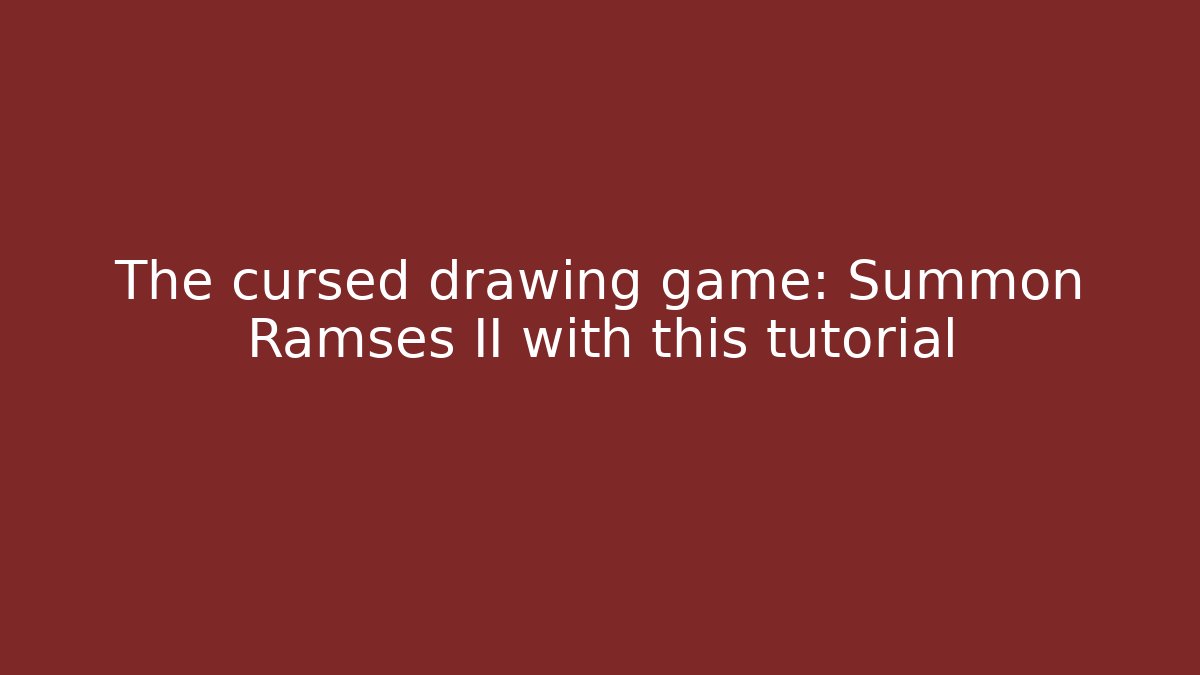 The cursed drawing game: Summon Ramses II with this tutorial