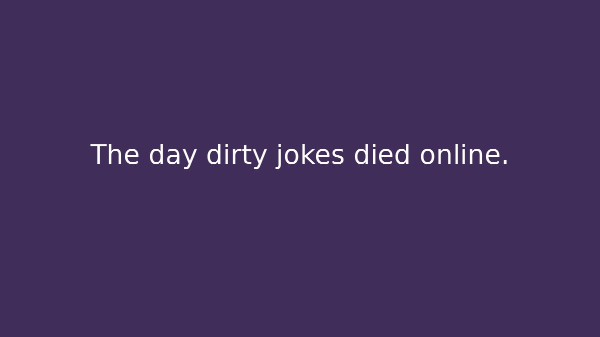 The day dirty jokes died online.
