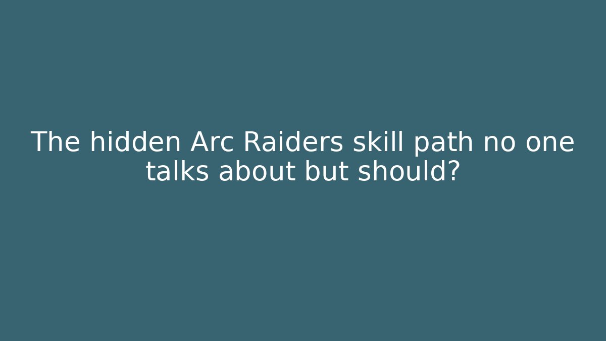 The hidden Arc Raiders skill path no one talks about but should? - Felix Cat Insurance