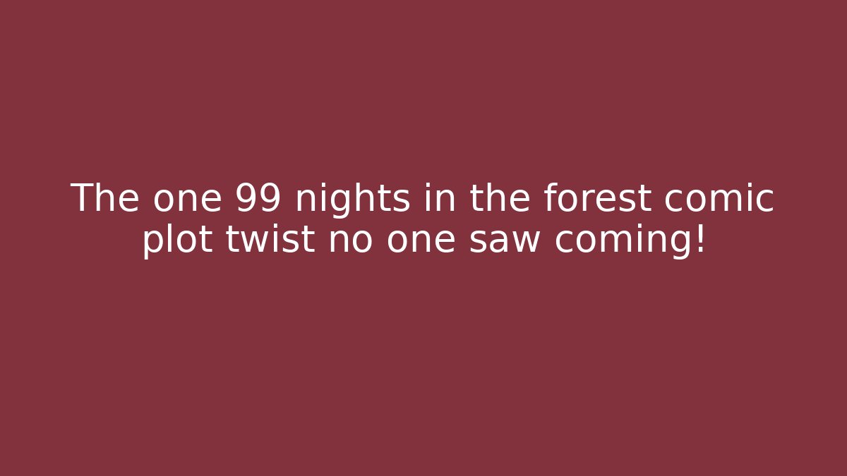 The one 99 nights in the forest comic plot twist no one saw coming!