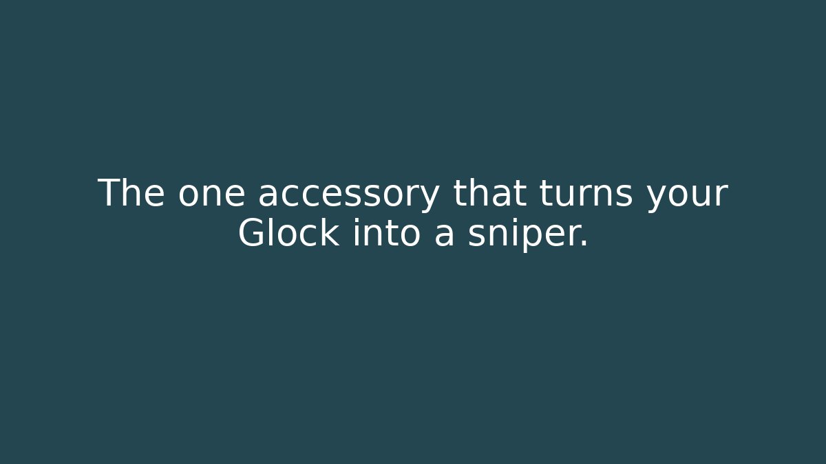 The one accessory that turns your Glock into a sniper. - Felix Cat Insurance