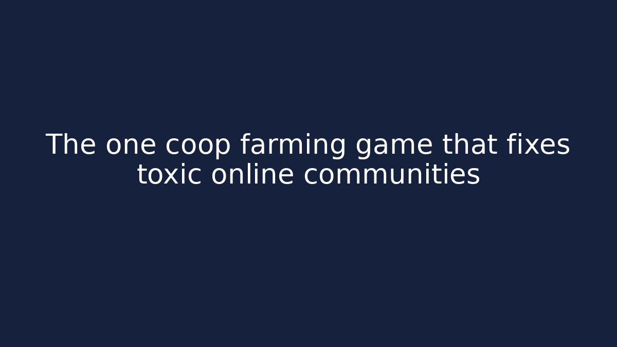 The one coop farming game that fixes toxic online communities