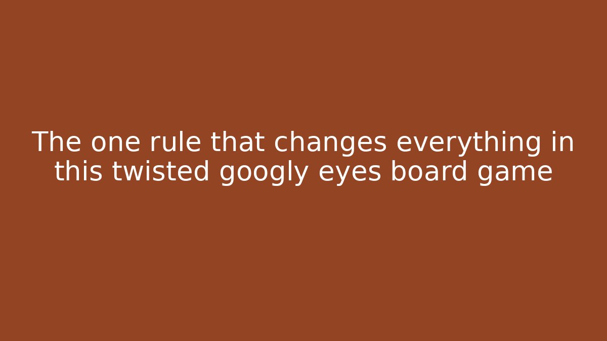 The one rule that changes everything in this twisted googly eyes board game - Felix Cat Insurance