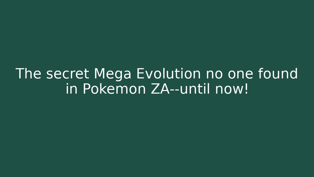 The secret Mega Evolution no one found in Pokemon ZA—until now! - Felix Cat Insurance