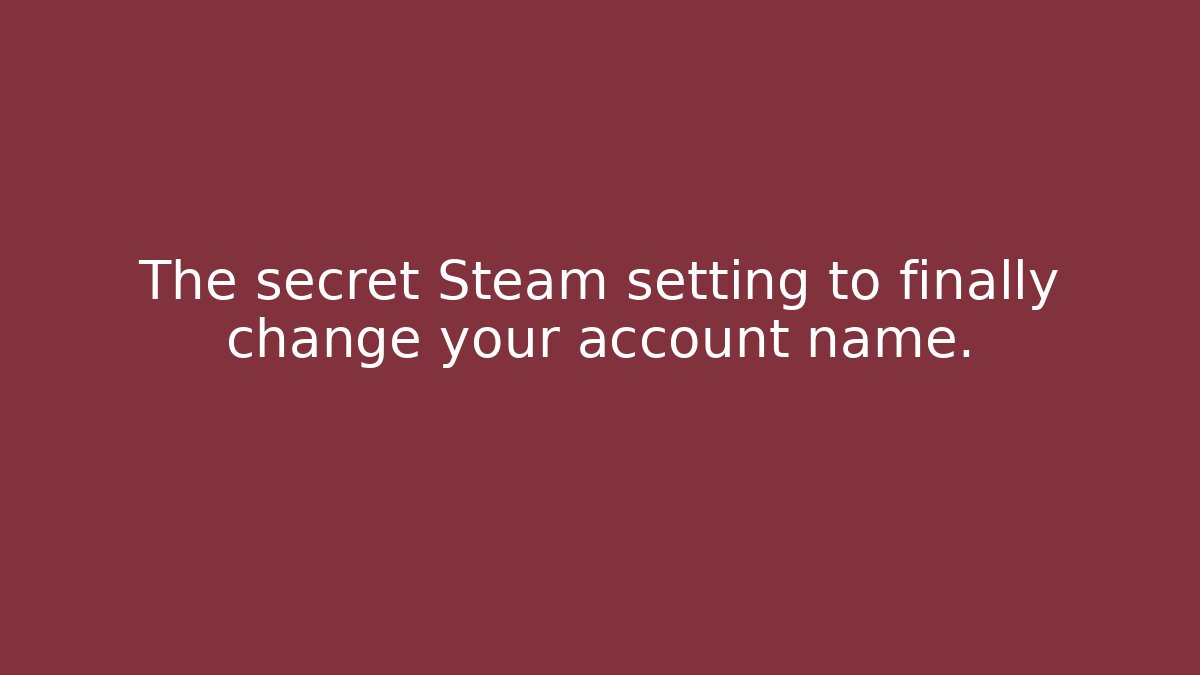 The secret Steam setting to finally change your account name.