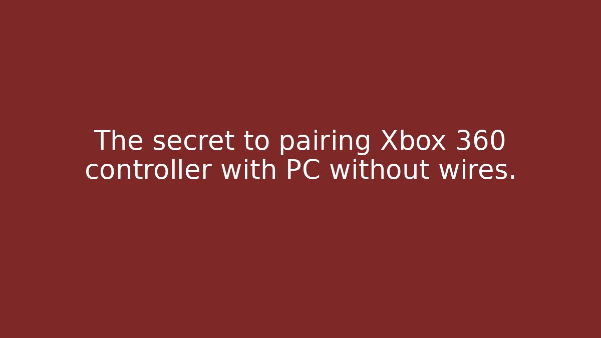 The secret to pairing Xbox 360 controller with PC without wires.